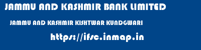 JAMMU AND KASHMIR BANK LIMITED  JAMMU AND KASHMIR KISHTWAR KUNDGWARI   ifsc code